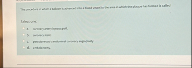 The procedure in which a balloon is advanced into