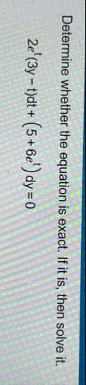 Determine whether the equation is exact. If it is