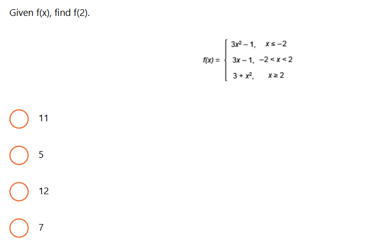 Given f ( x ) , find f ( 2 ) . f ( x ) = { 3 x 2