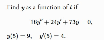 Find y a s a function o f t i f 1 6 y ' ' + 2 4 y