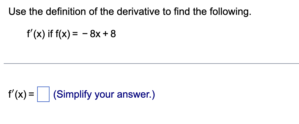 Use the definition o f the derivative t o find