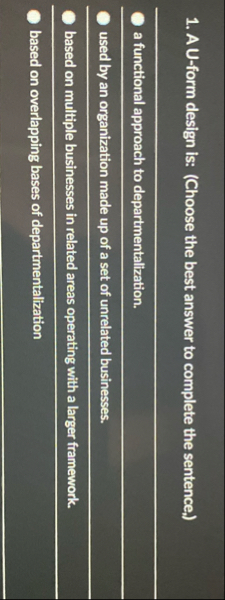 A U - form design is: ( Choose the best answer to