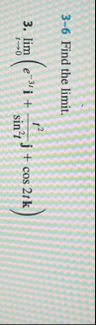 3 - 6 Find the limit . 3 . lim t 0 ( e - 3 t i t