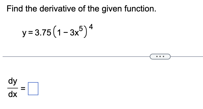 Find the derivative o f the given function. y = 3