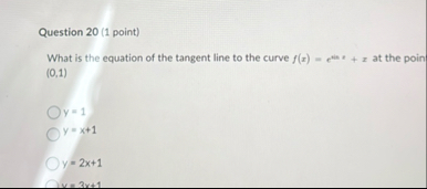 Question 2 0 ( 1 point ) What is the equation of