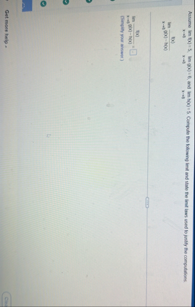 Assume lim x 8 f ( x ) = 5 , lim x 8 g ( x ) = 6