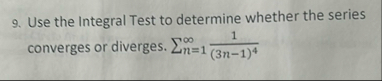 Use the Integral Test to determine whether the
