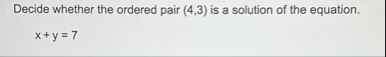 Decide whether the ordered pair ( 4 , 3 ) is a