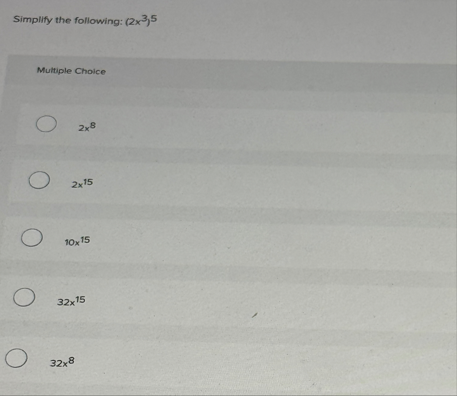 Simplify the following: ( 2 x 3 ) 5 Murriple