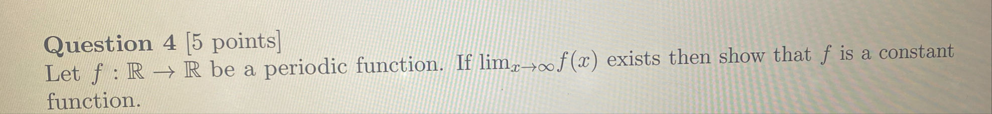 Question 4 [ 5 points ] Let f : R R be a periodic