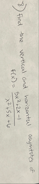 Find the vertical and horizontal asymtotes of f (