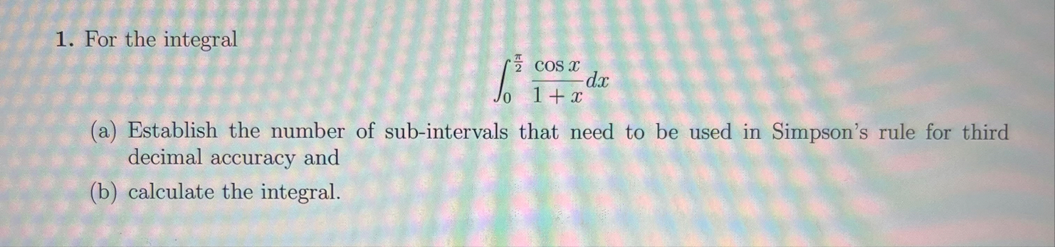 For the integral 0 2 c o s x 1 x d x ( a )
