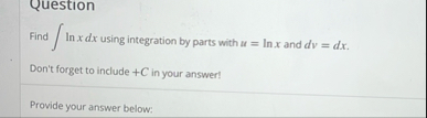 Question Find l n x d x using integration by
