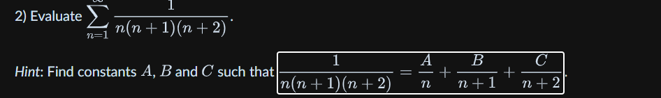 Evaluate n = 1 1 n ( n + 1 ) ( n + 2 ) . Hint: