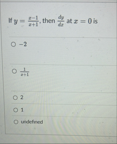 If y = x - 1 x 1 , then d y d x at x = 0 is - 2 1