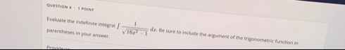 QUESTION 4 - 1 ROINF Evaluate the indefinite