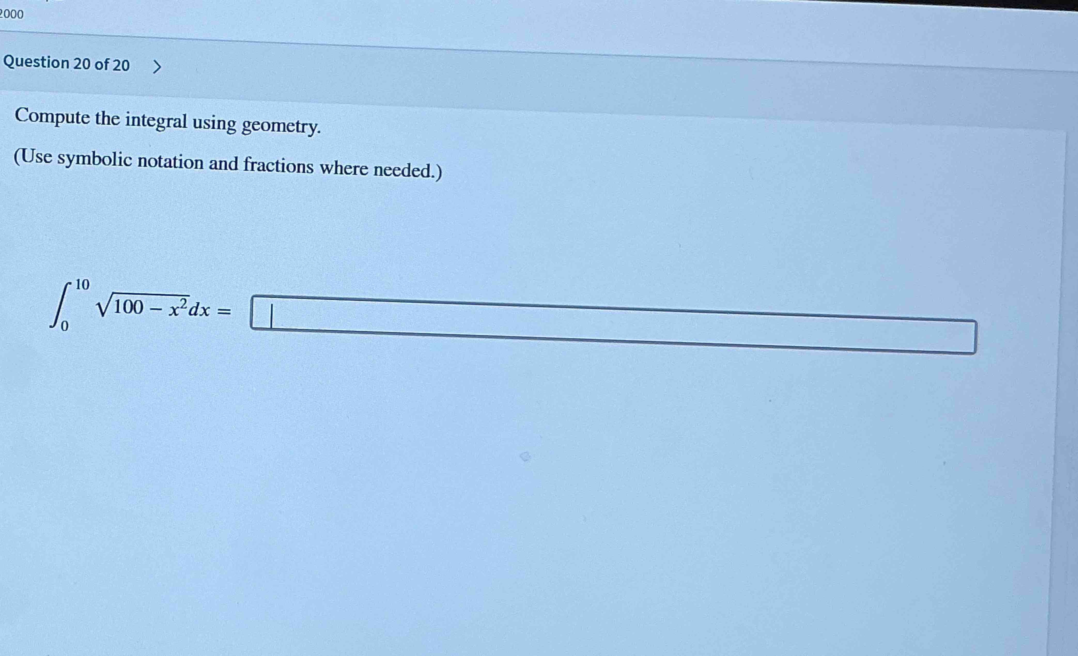 Question 2 0 o f 2 0 Compute the integral using