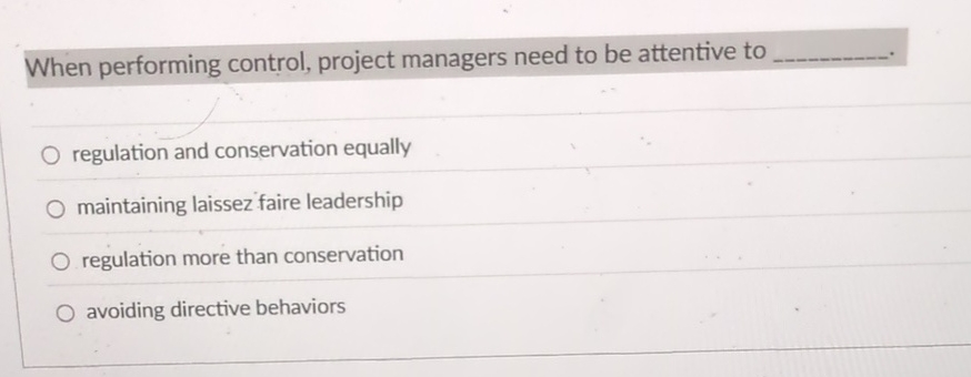 When performing control, project managers need to
