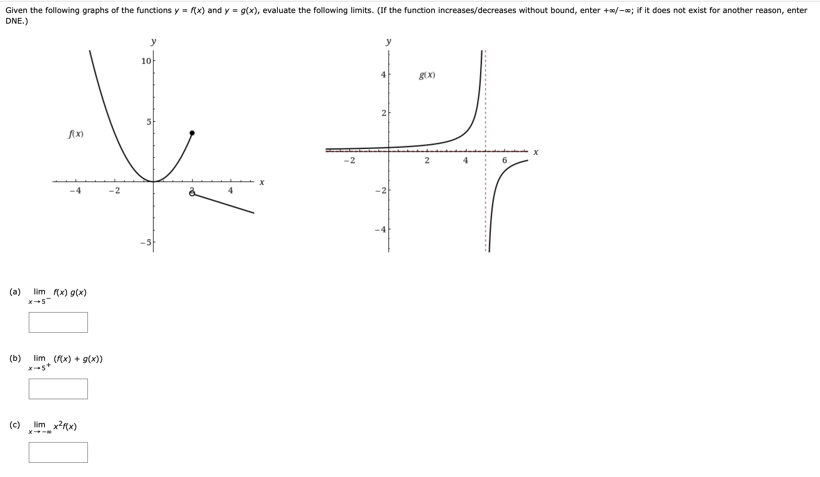 DNE. lim x 5 - f ( x ) g ( x ) ( b ) , lim x 5 +