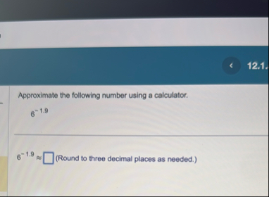 1 2 . 1 . Approximate the following number using