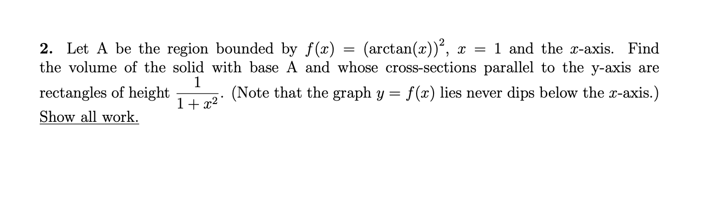 Let A b e the region bounded b y f ( x ) = ( a r