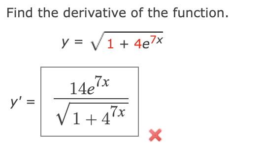 Find the derivative o f the function. y = 1 + 4 e