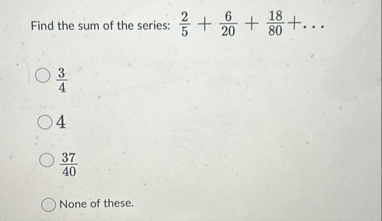 Find the sum of the series: 2 5 + 6 2 0 + 1 8 8 0