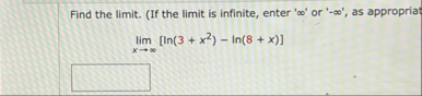 Find the limit . ( If the limit is infinite,