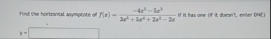Find the horizontal asymptote of f ( x ) = - 4 x