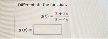 Differentiate the function. g ( x ) = 3 2 x 5 - 4