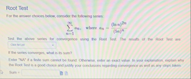 Root Test For the answer choices below, consider