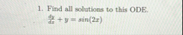 Find all solutions to this ODE. d y d x y = s i n