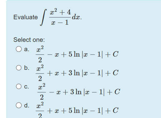 Evaluate x 2 + 4 x - 1 d x Select one: a . x 2 2