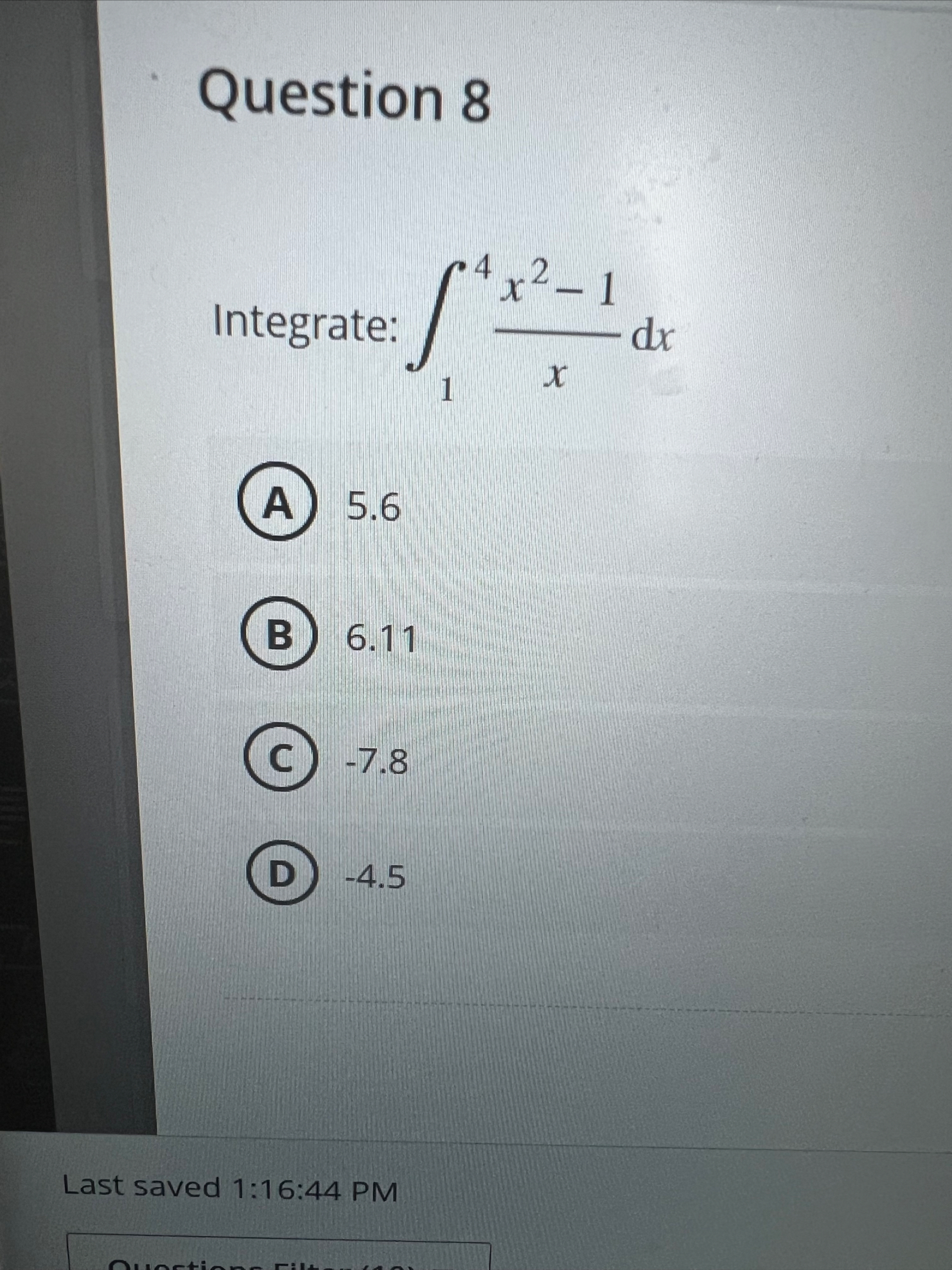 Question 8 Integrate: 1 4 x 2 - 1 x d x 5 . 6 6 .