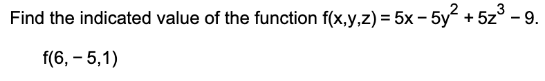 Find the indicated value o f the function f ( x ,