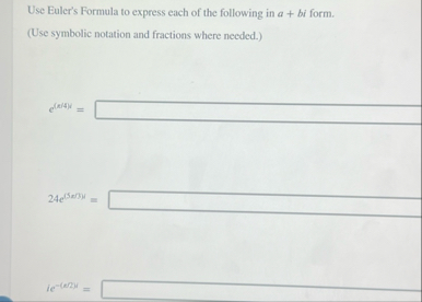 Use Euler's Formula to express each of the