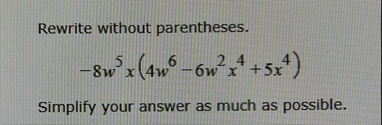 Rewrite without parentheses. - 8 w 5 x ( 4 w 6 -