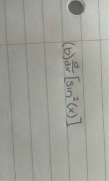 ( b ) d d x [ s i n 2 ( x ) ]