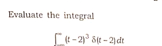 Evaluate the integral - ( t - 2 ) 3 ( t - 2 ) d t