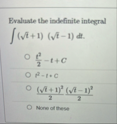 Evaluate the indefinite integral ( t 2 1 ) ( t 2