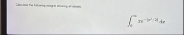 Calculate the following integral showing all