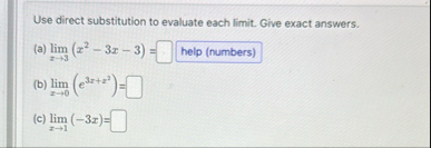 Use direct substitution to evaluate each limit .