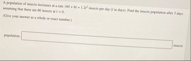 A population of insects increases at a rate 1 6 0