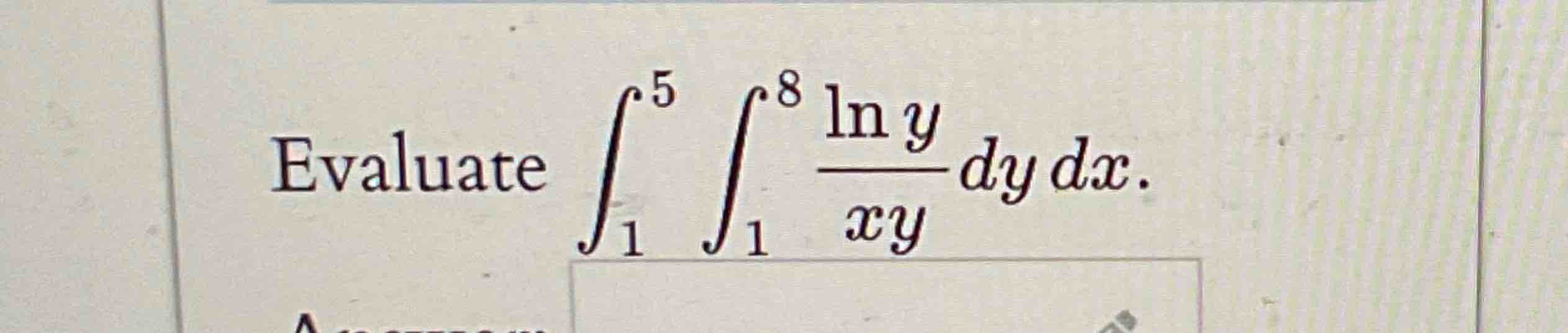 Evaluate 1 5 1 8 l n y x y d y d x