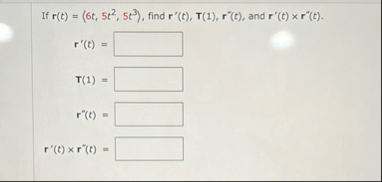 If r ( t ) = ( : 6 t , 5 t 2 , 5 t 3 : ) , find r