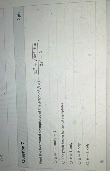 Question 7 2 pts Find the horizontal asymptotes