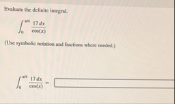 Evaluate the definite integral. 0 x 1 1 7 d x c o