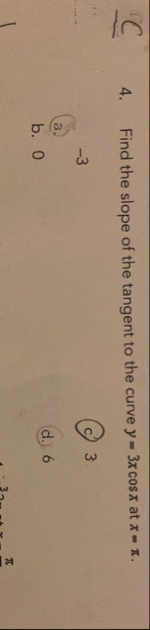 C 4 . Find the slope of the tangent to the curve