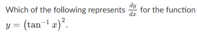 Which o f the following represents d y d x for