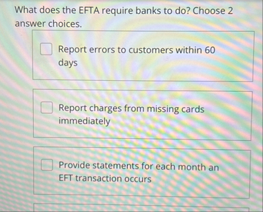 What does the EFTA require banks to do ? Choose 2